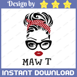 maw t svg, maw t birthday svg, maw t gift design, maw t face glasses svg png, maw t christmas png, digital download