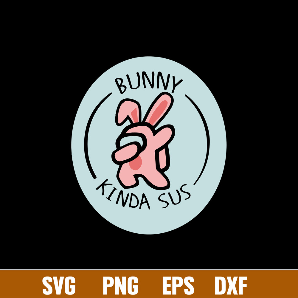 Bunny Among Us Svg, Among Us Svg, Png Dxf Eps Digital File.jpg