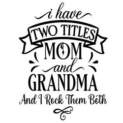 i have two titles mom and grandma svg silhouette, mom svg, grandma svg