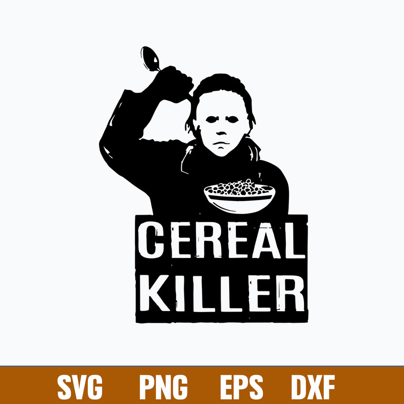 Cereal Killer Michael Myers Svg, Horror Svg, Funny Kids Halloween Svg, Png Dxf Eps FIle.jpg