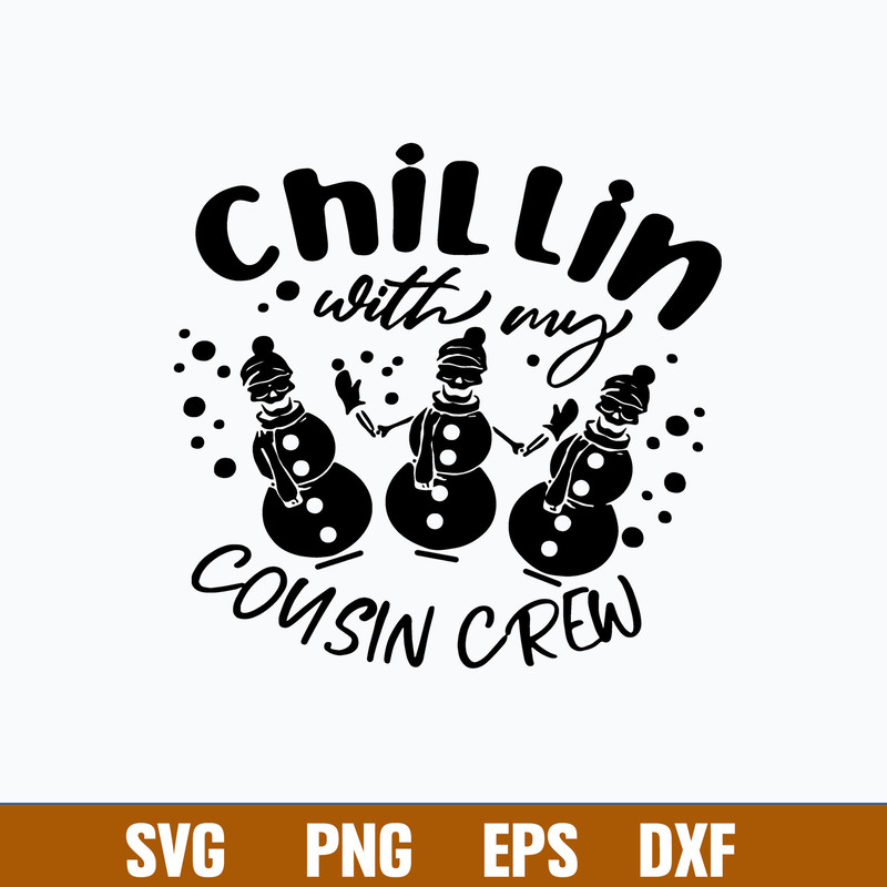 Chillin With My Cousin Crew Svg, Snowman Svg, Christmas Svg, Png Dxf Eps File.jpg