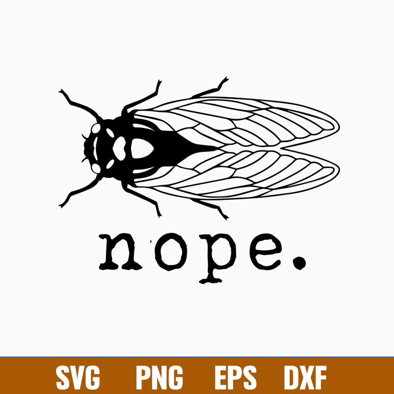 Cicadas Brood X 2021 Svg, Nope Svg, Png Dxf Eps File.jpg