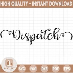 dispatcher svg, 911 dispatcher svg, dispatch svg, dispatcher shirt design printable, cricut and silhouette cut files