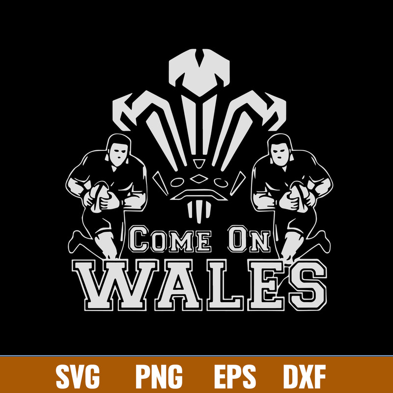 Come On Wales Funny Nations Rugby Svg, Come On Wales Svg, Png Dxf Eps File.jpg