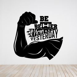 Motivation Be Better Than Yesterday, Bodybuilder, Gym, Workout Fitness Crossfit Coach Wall Sticker Vinyl Decal Mural Art