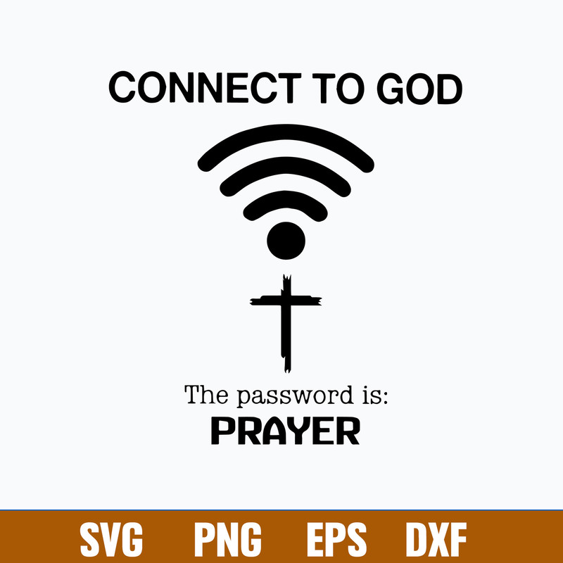 Connect To God The Password Is Prayer Svg, Png Dxf Eps File.jpg