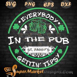 Drinking Everybody In The Pub Getting Tipsy Patricks SvG PnG dxf Eps