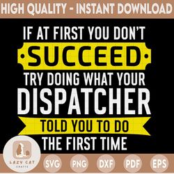 Dispatcher If At First You Don't Succeed SVG, Funny dispatcher svg, 911 dispatcher, png, dxf, eps digital download