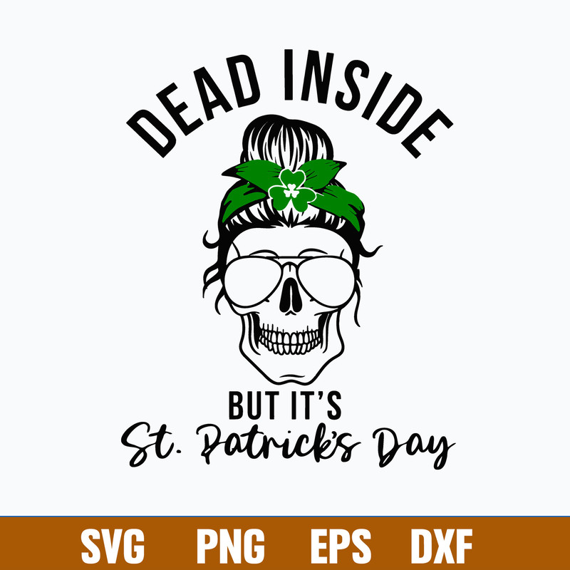 Dead Inside But It_s St. Patrick_s Day Svg, St. Patrick_s Day Svg, Mom Life Svg, Png Dxf Eps File.jpg