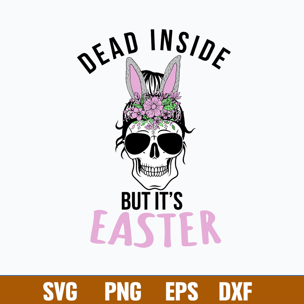 Dead Inside But it’s Easter Svg, Messy Bun Svg, Mom Life Svg, Png Dxf Eps File.jpg