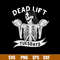 Dead Lift Tuesdays Svg, Skeleton Funny Svg, Png Dxf Eps File.jpg