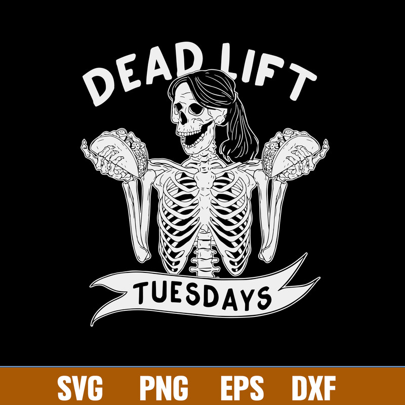 Dead Lift Tuesdays Svg, Skeleton Funny Svg, Png Dxf Eps File.jpg