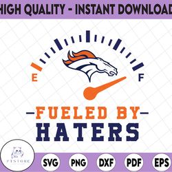 fueled by haters broncos svg and png files, sport bundle svg, digital download
