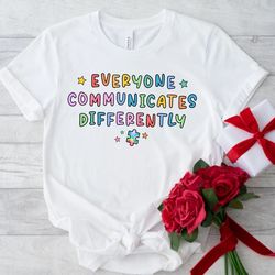 Everyone Communicates Differently Autism Shirt, World Autism Awareness Day, Autism Awareness Shirt - T176