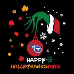 Happy Halloween Thanksgiving Christmas Grinch Tennessee Titans, NFL Svg, Football Svg, Cricut File, Svg