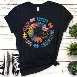 Teach Accept Understand Love, Autism Awareness Shirts,Autism Support, Autism Mom Shirts, Autism Awareness Shirt - T177