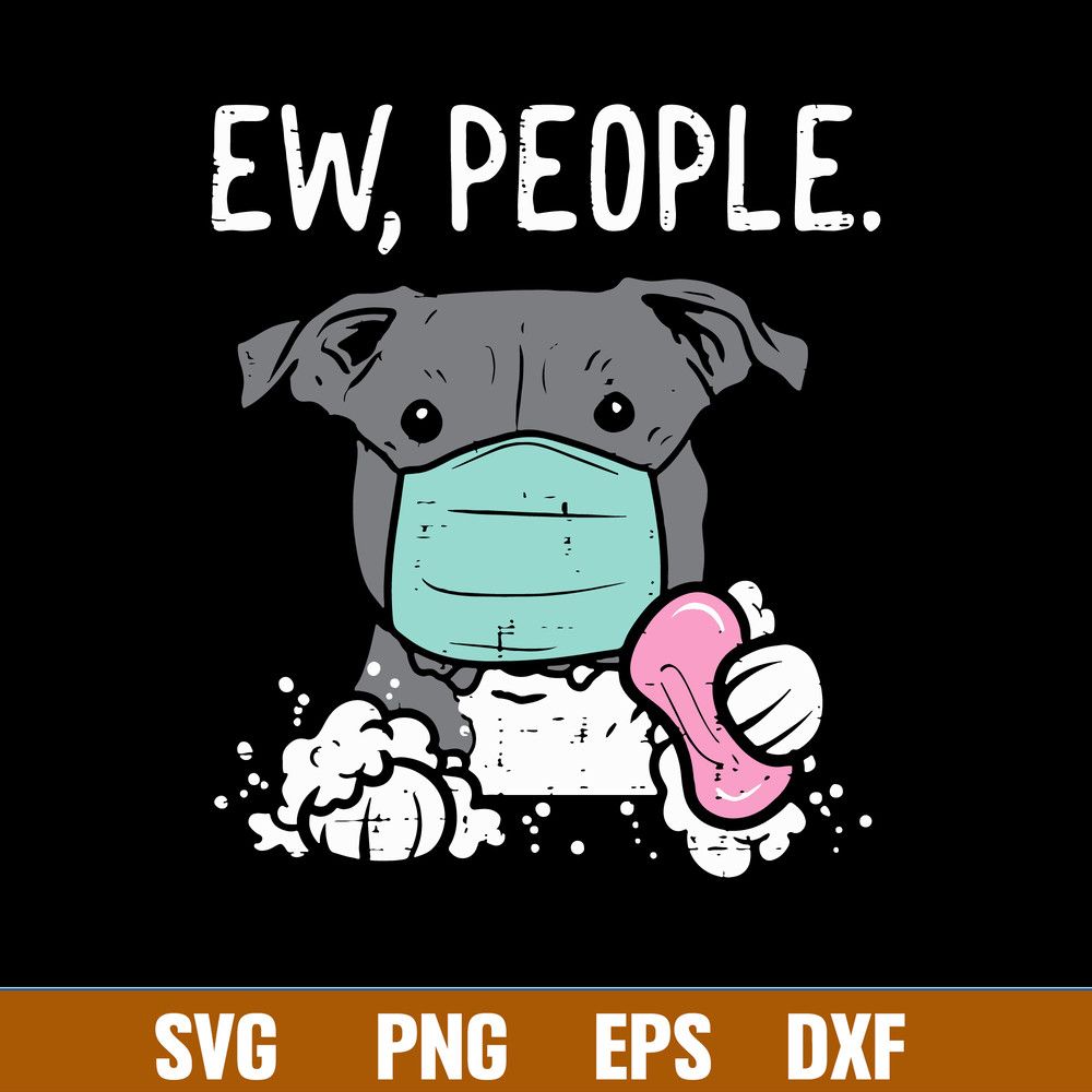 Ew People Pitbull Mask Social Distancing Svg, Pitbull Svg, Png Dxf Eps File.jpg
