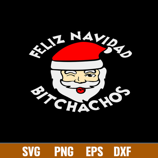 Feliz Navidad Bitchachos Svg, Santa Claus Svg, Christmas Svg, Png Dxf Eps File.jpg