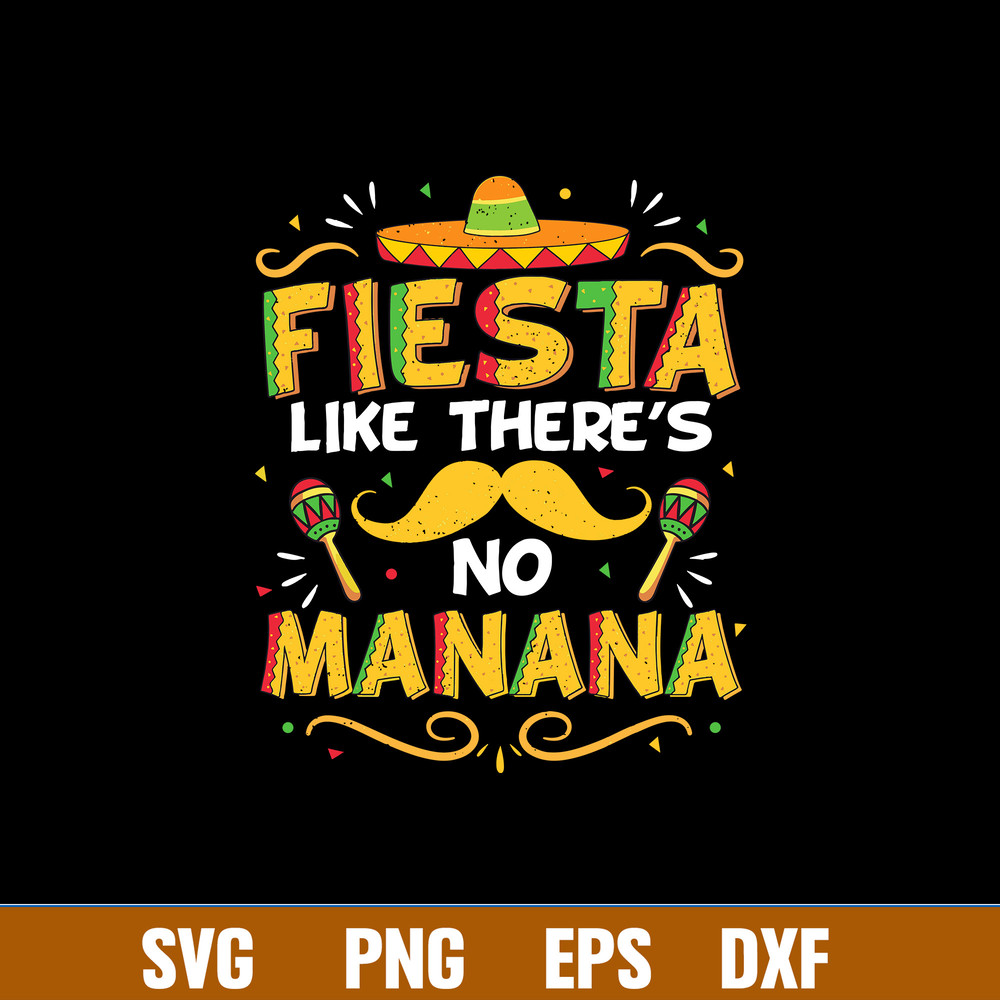 Fiesta Like Theres No Manana Svg, Png Dxf Eps File.jpg