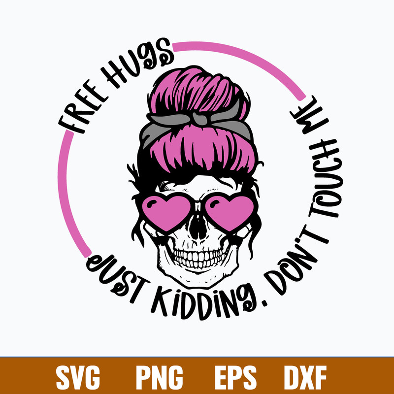 Free Hugs Just Kidding Don’t Touch Me Svg, Skull Messy Bun Svg, Mom Life Svg, Png Dxf Eps File.jpg