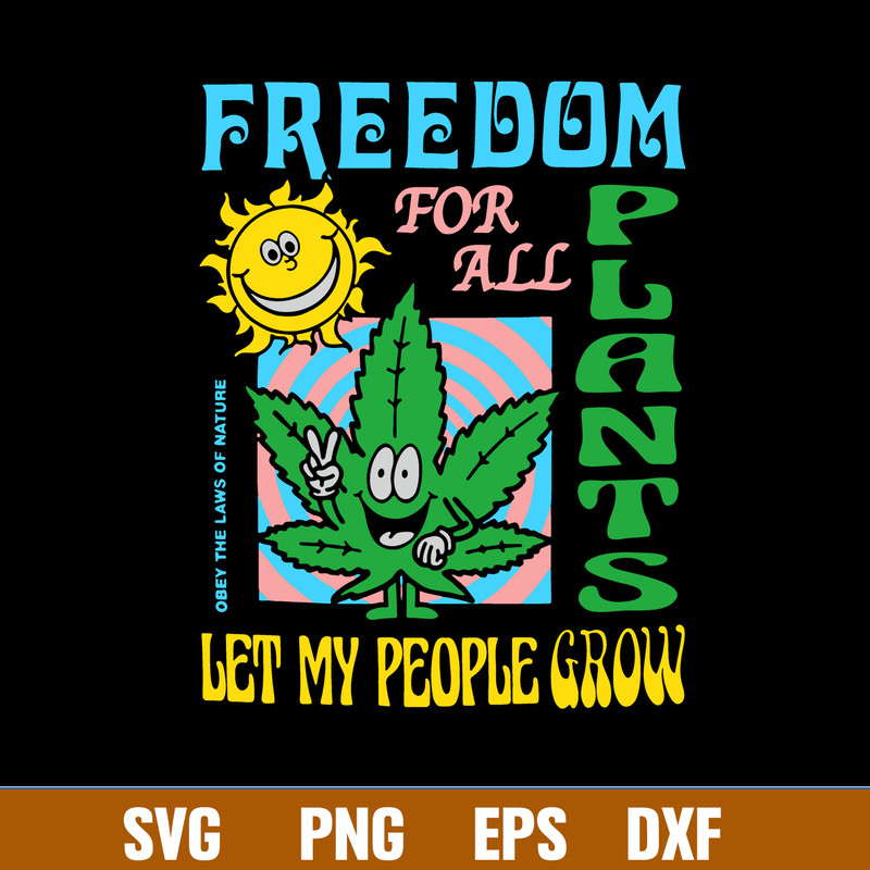 Freedom For All Plants Let My People Grow Svg, Png Dxf Eps File.jpg