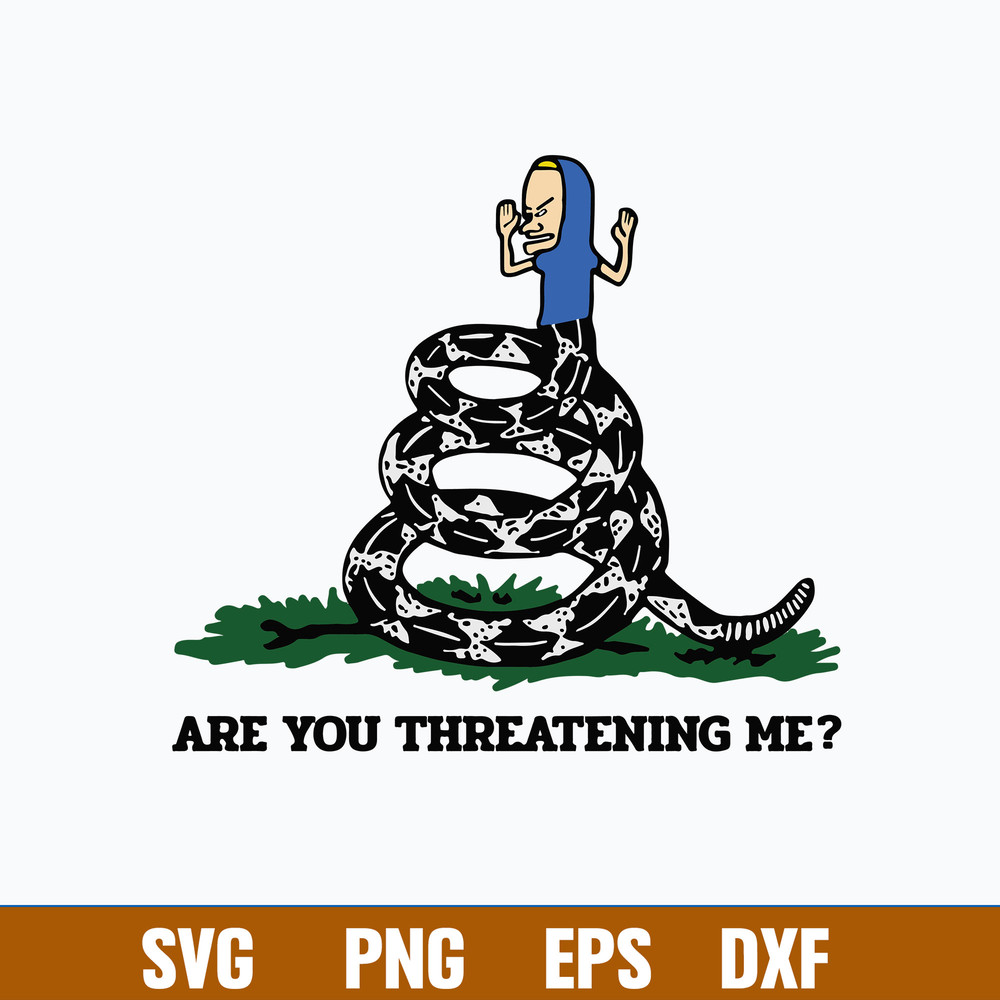 Gadsden Flag Beavis Are You Threatening Me Svg, Funny Svg, Png Dxf Eps File.jpg