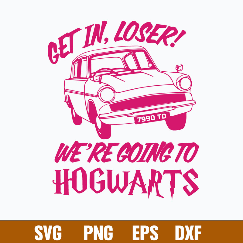Get In Loser We_re Going Hogwarts Svg, Halloween Svg, Png Dxf Eps File.jpg