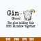 Gin The Glue Holding This 2020 Shitshow Togetther Svg, Gin Definition The Glue Holding Svg, Png Dxf Eps File.jpg
