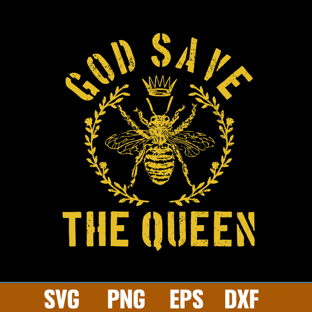 God Save The Queen Bee Svg, Queen Bee Svg, Png Dxf Eps File.jpg