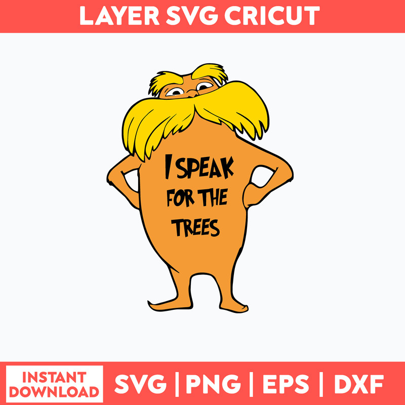 I Speak For The Trees Svg, Dr Seuss Svg, Png Dxf Eps Digital File.jpg