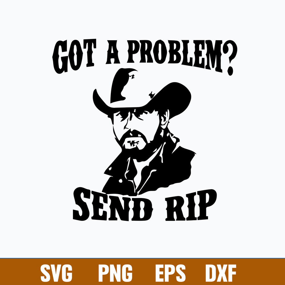 Got A Problem Send Rip Svg, Yellowstone Svg, Png Dxf Eps File.jpg