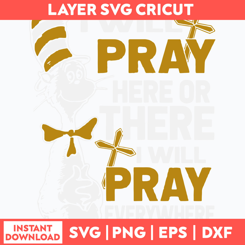 I Will Pray Here Or There I Will Pray Everywhere Svg, Cat InThe Hat Svg, Png Dxf Eps File.jpg