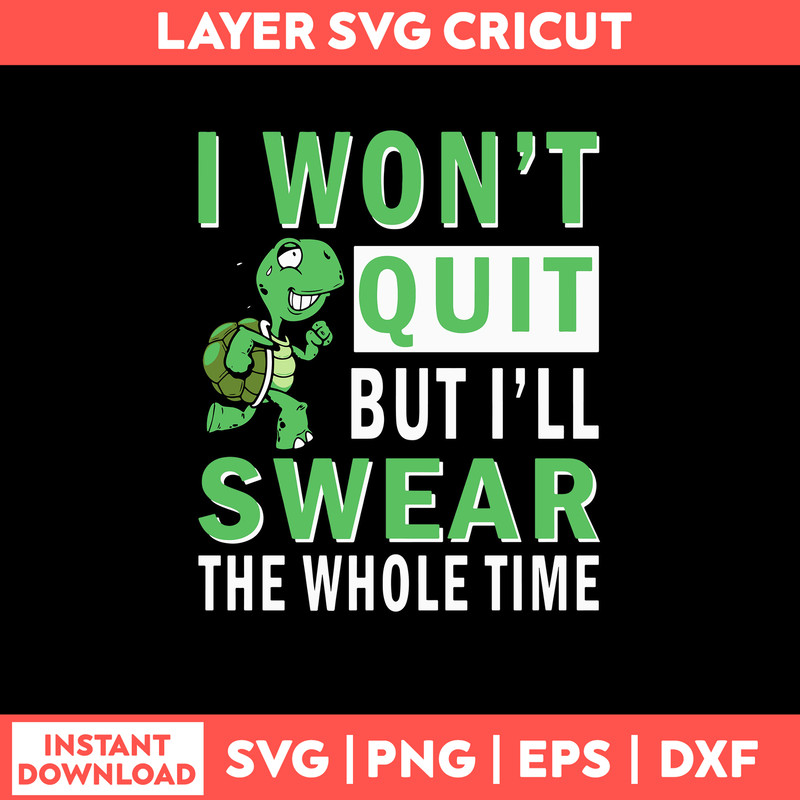 I wont quit But I_ll Swear The Whole Time Svg, Png Dxf Eps File.jpg