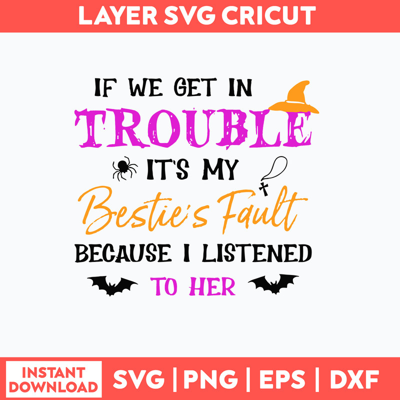 If We Get In Trouble It_s My Besties Fault Because I Listend To Hed Svg, Png Dxf Eps File.jpg