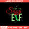 Im The Sassy Elf Svg, Efl Svg, Christmas Svg, Png Dxf Eps File.jpg