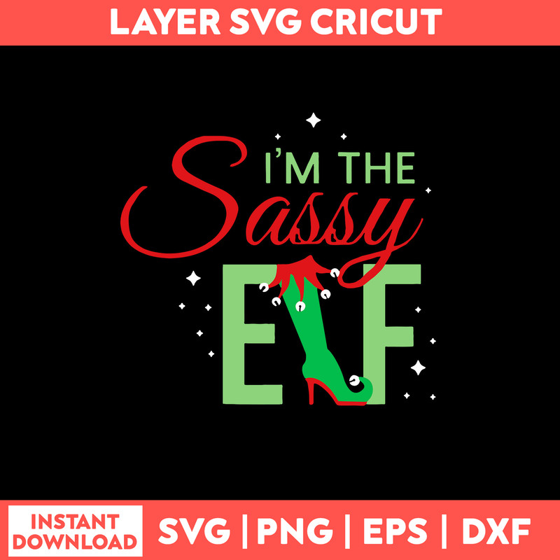 Im The Sassy Elf Svg, Efl Svg, Christmas Svg, Png Dxf Eps File.jpg
