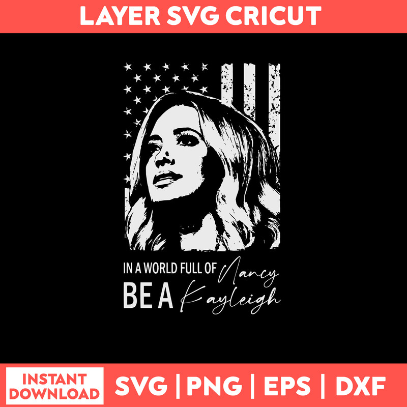 In a world full of Nancy Be A Kayleigh Svg, Kayleigh Mcenany Svg, Flag USA Svg, Png Dxf Eps File.jpg