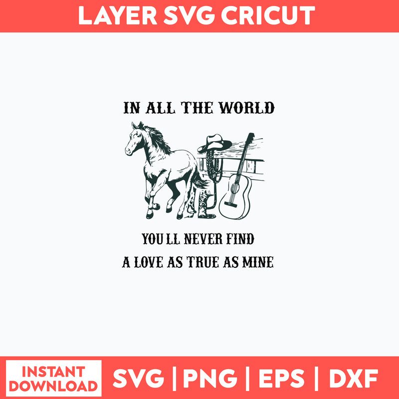 In All The World You_ll Never Find A Love As True As Mine Svg, Png Dxf Eps File.jpg