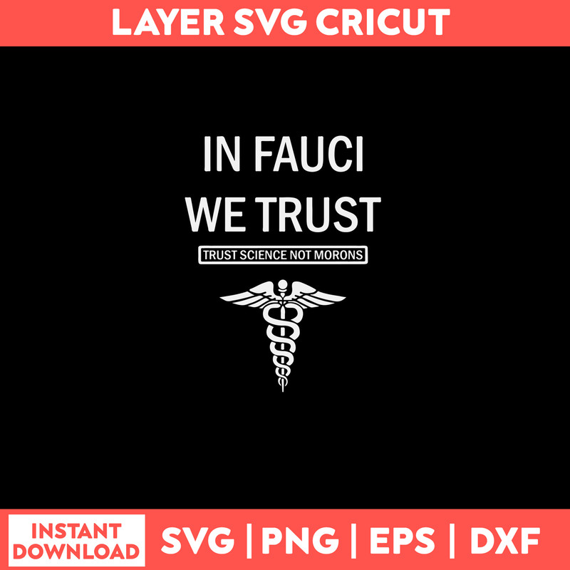 In Fauci We Trust Trust Science Not Morons Svg, Png Dxf Eps File.jpg