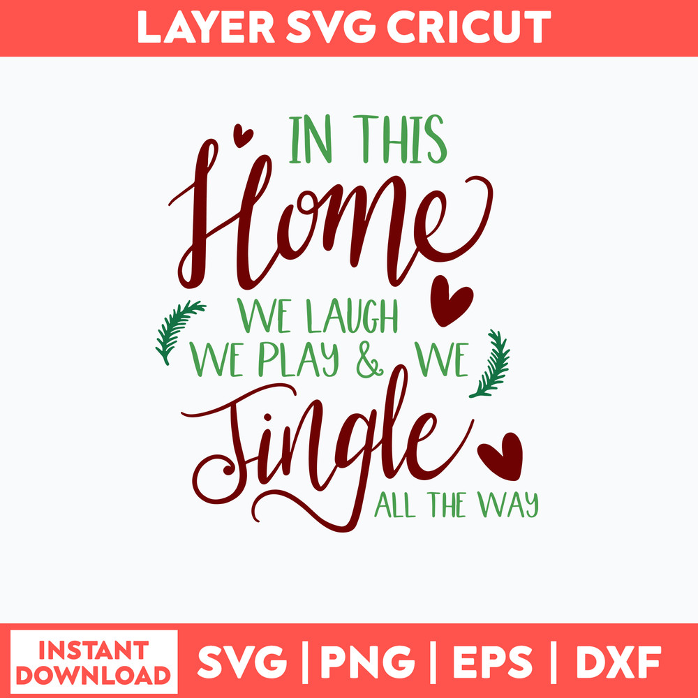 In This Home We Laugh We Play _ We Jingle All The Way Svg, Png Dxf Eps File.jpg