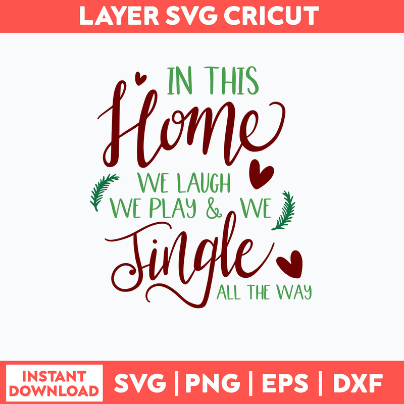 In This Home We Laugh We Play _ We Jingle All The Way Svg, Png Dxf Eps File.jpg