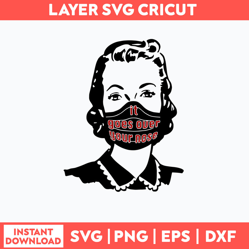 It Goes Over Your Nose Svg, Png Dxf Eps File.jpg