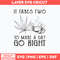 It Takes Two To Make A Day Go Right Svg, Png Dxf Eps File.jpg