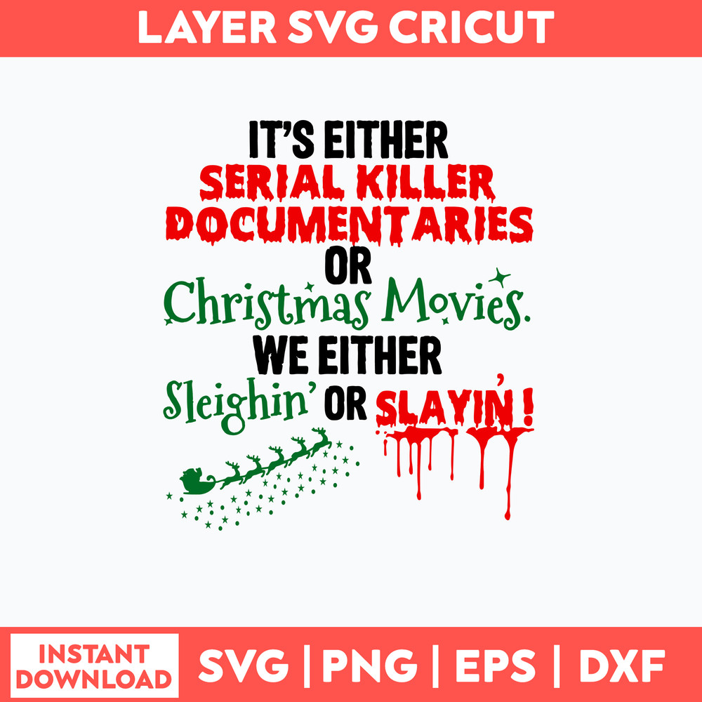 It_s Either Serial Killer Documenttaries Ofr Christmas Movies We Either Sleighin Or Slayin_ Svg, Png Dxf Eps File.jpg