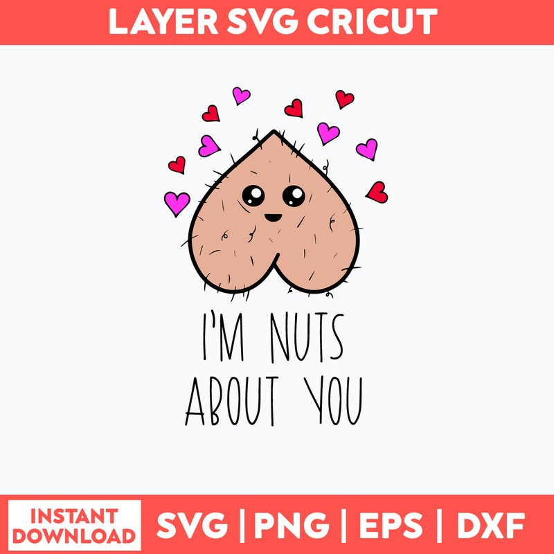 I_m Nuts about you Svg, Funny Svg, Png Dxf Eps File.jpg