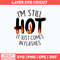 I_m Still Hot It Just Comes In Flashes Svg, Png Dxf Eps File.jpg