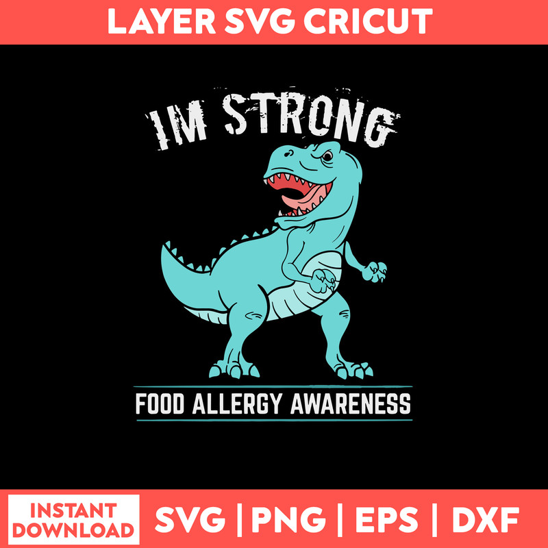 I_m Strong Food Allergy Awareness Svg, Dinosaur Svg, Png Dxf Eps File.jpg