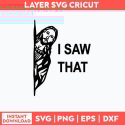 jesus i saw that svg, jesus svg, png dxf eps file