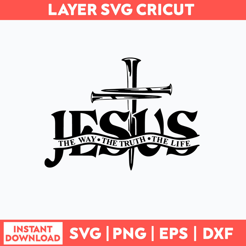 Jesus The Way The Truth The Life Svg, Png Dxf Eps File.jpg
