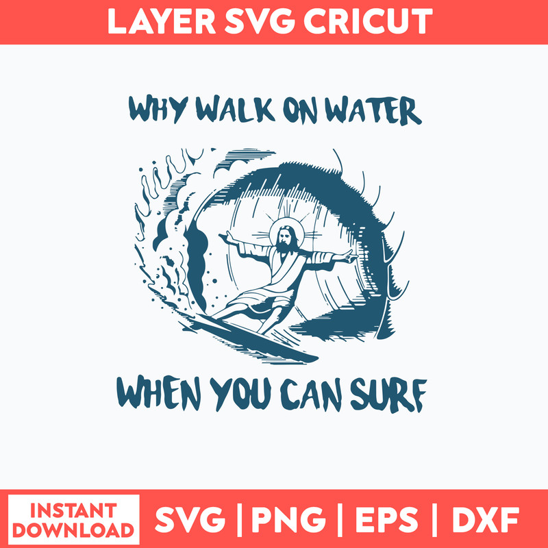 Jesus Why Walk On Water When You Can Sure Svg, Png Dxf Eps File.jpg
